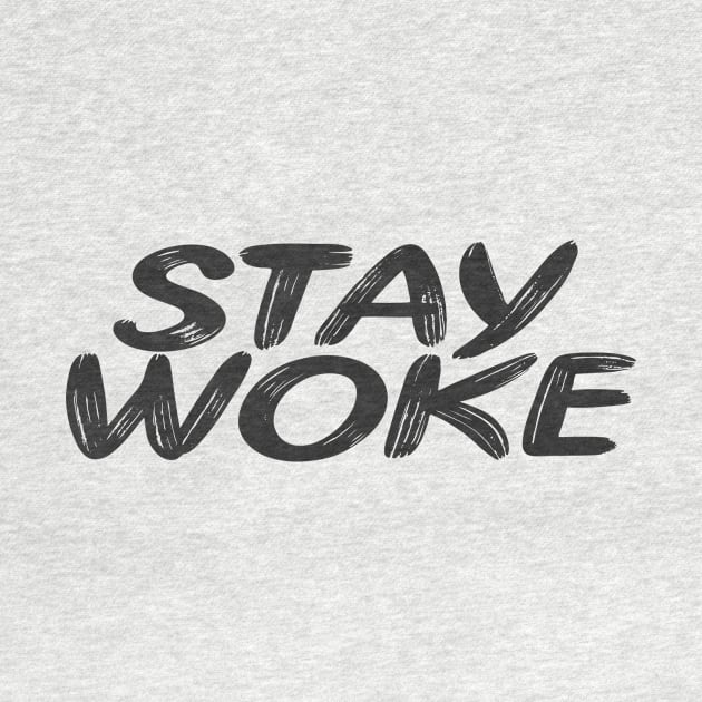 Stay Woke by PaletteDesigns